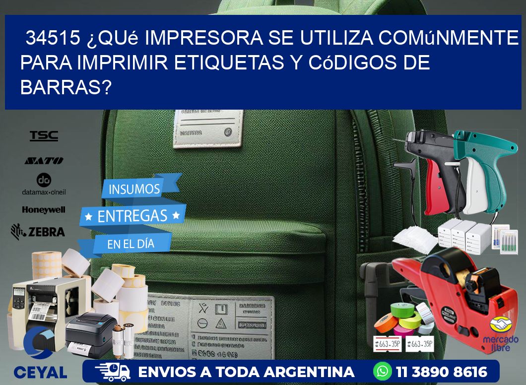 34515 ¿Qué impresora se utiliza comúnmente para imprimir etiquetas y códigos de barras?