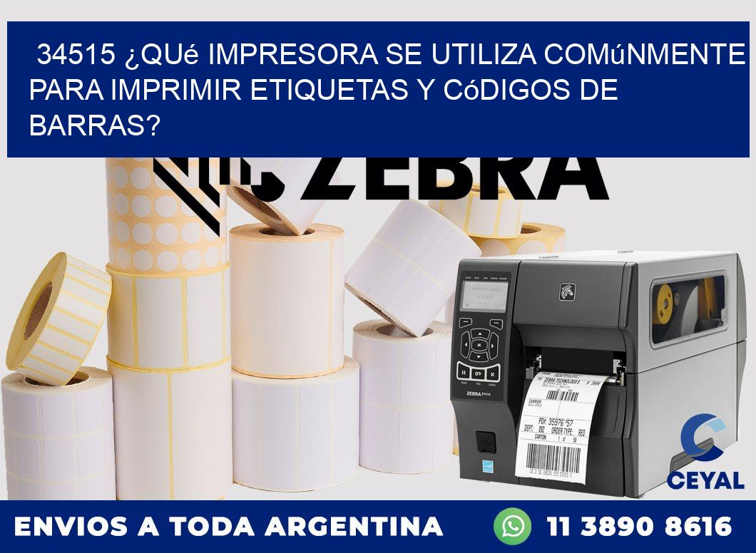 34515 ¿Qué impresora se utiliza comúnmente para imprimir etiquetas y códigos de barras?