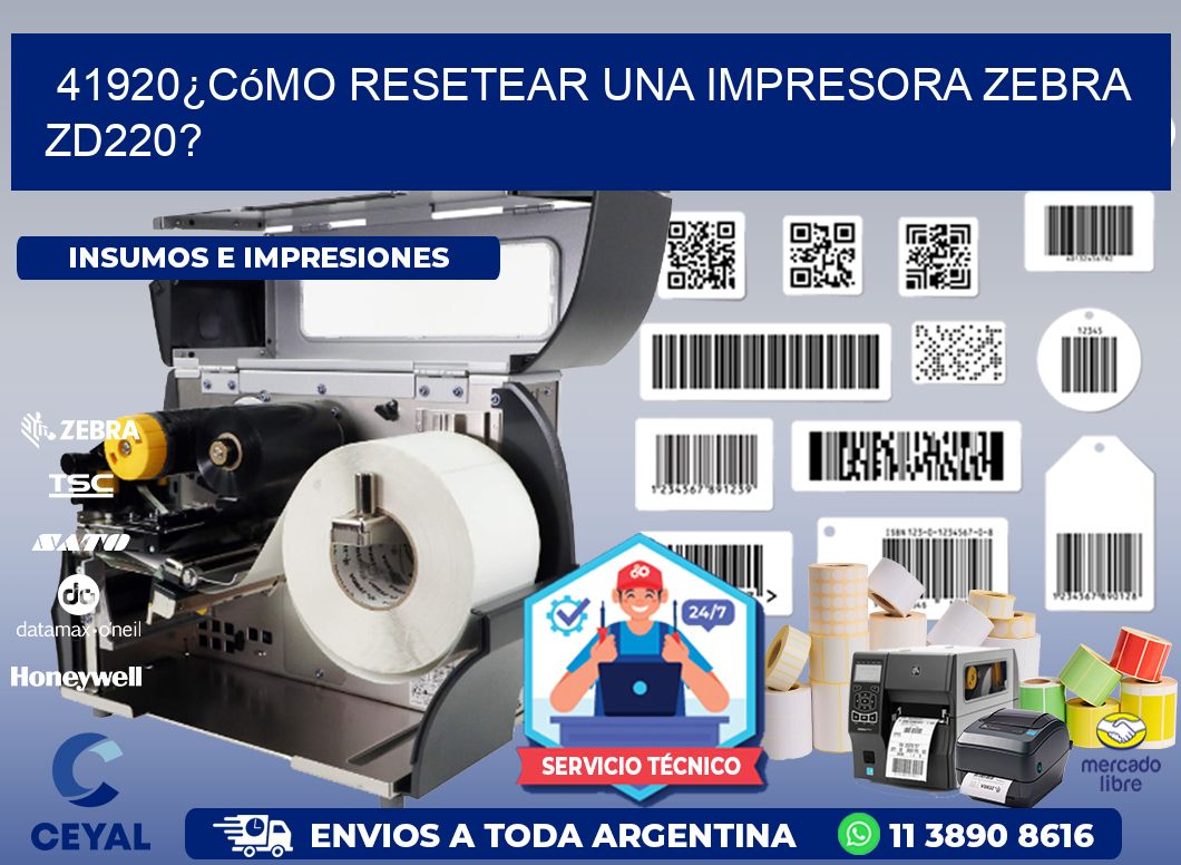 41920¿Cómo resetear una impresora Zebra ZD220?
