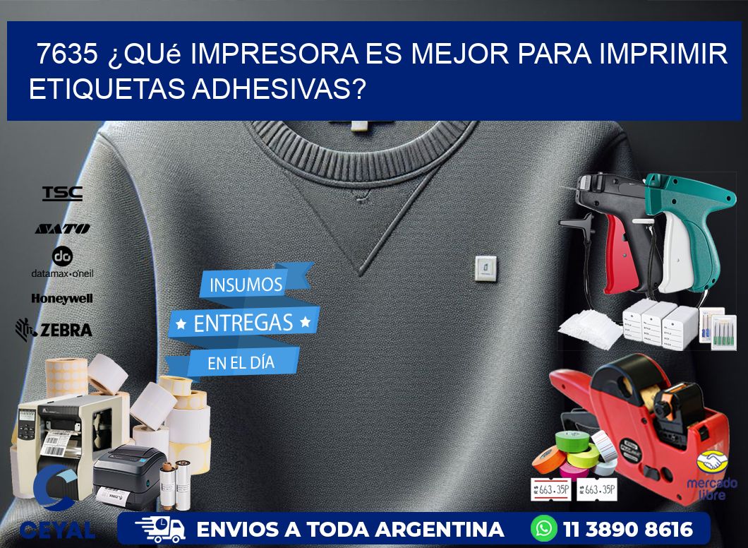7635 ¿Qué impresora es mejor para imprimir etiquetas adhesivas?