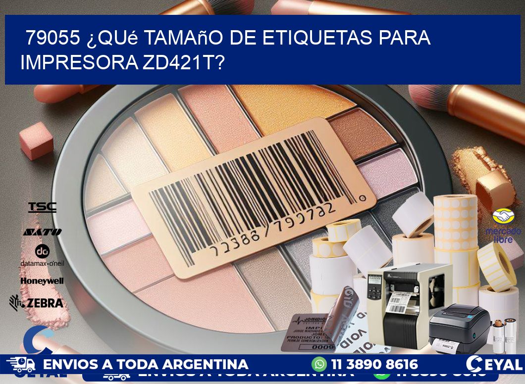 79055 ¿Qué tamaño de etiquetas para  impresora zd421t?