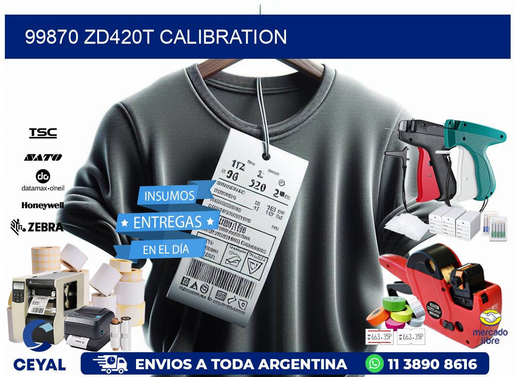 99870 ZD420t Calibration