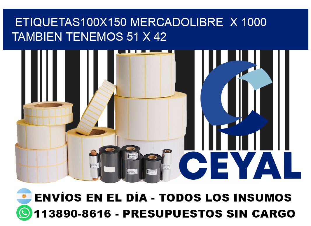 etiquetas100x150 mercadolibre  x 1000 tambien tenemos 51 x 42
