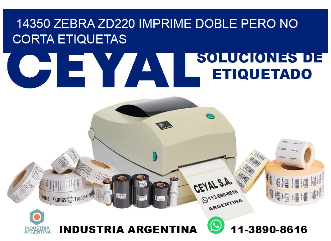 14350 zebra zd220 imprime doble pero no corta etiquetas