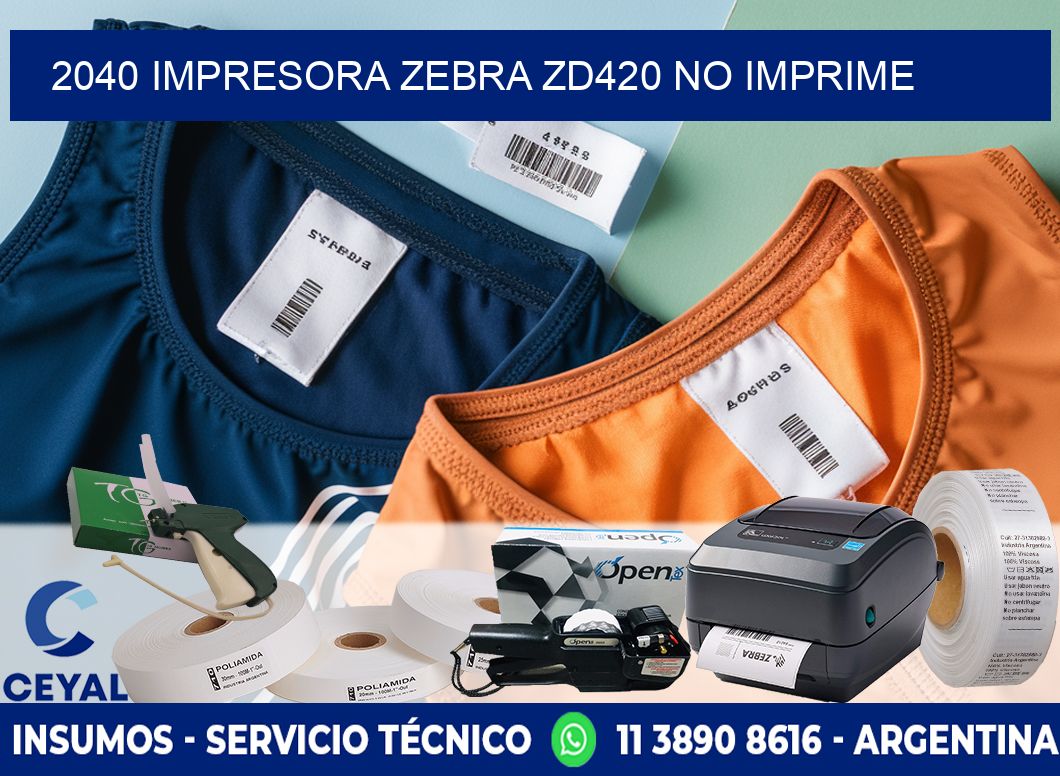 2040 Impresora Zebra ZD420 no imprime
