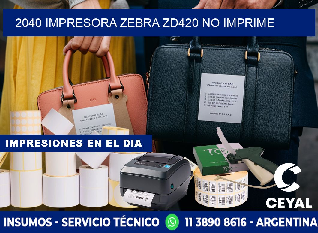 2040 Impresora Zebra ZD420 no imprime
