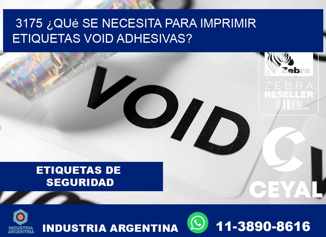 3175 ¿Qué se necesita para imprimir etiquetas void adhesivas?