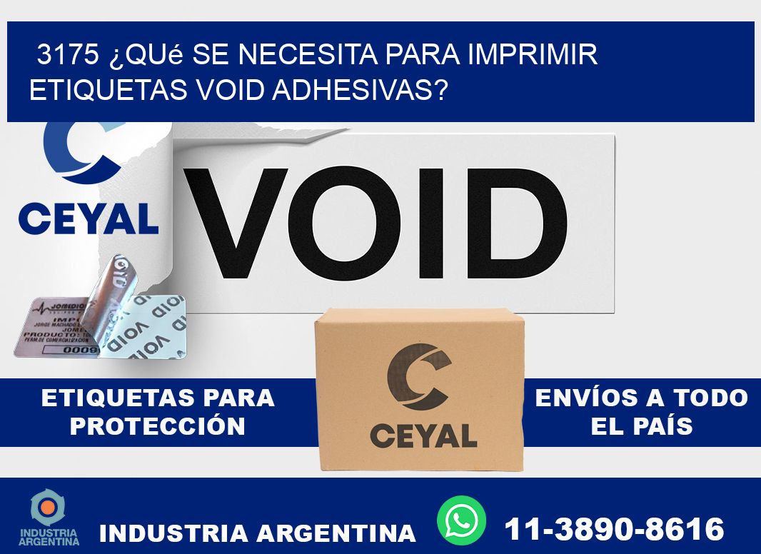 3175 ¿Qué se necesita para imprimir etiquetas void adhesivas?