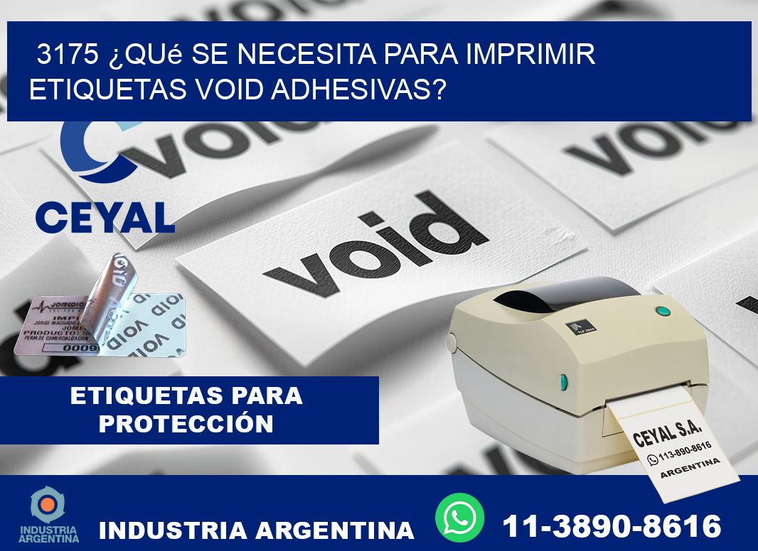 3175 ¿Qué se necesita para imprimir etiquetas void adhesivas?