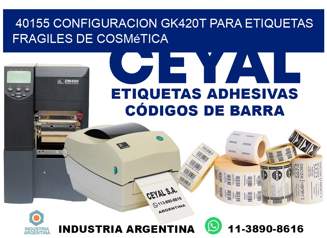 40155 configuracion gk420t para etiquetas fragiles de cosmética