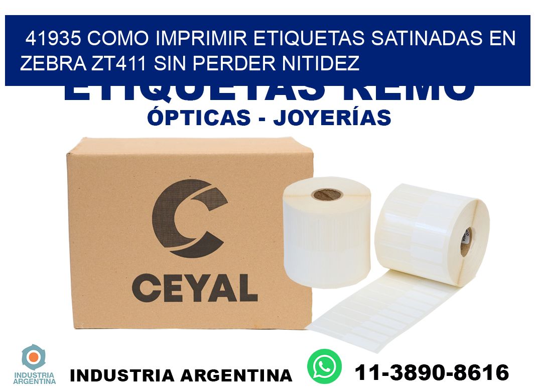 41935 como imprimir etiquetas satinadas en zebra zt411 sin perder nitidez