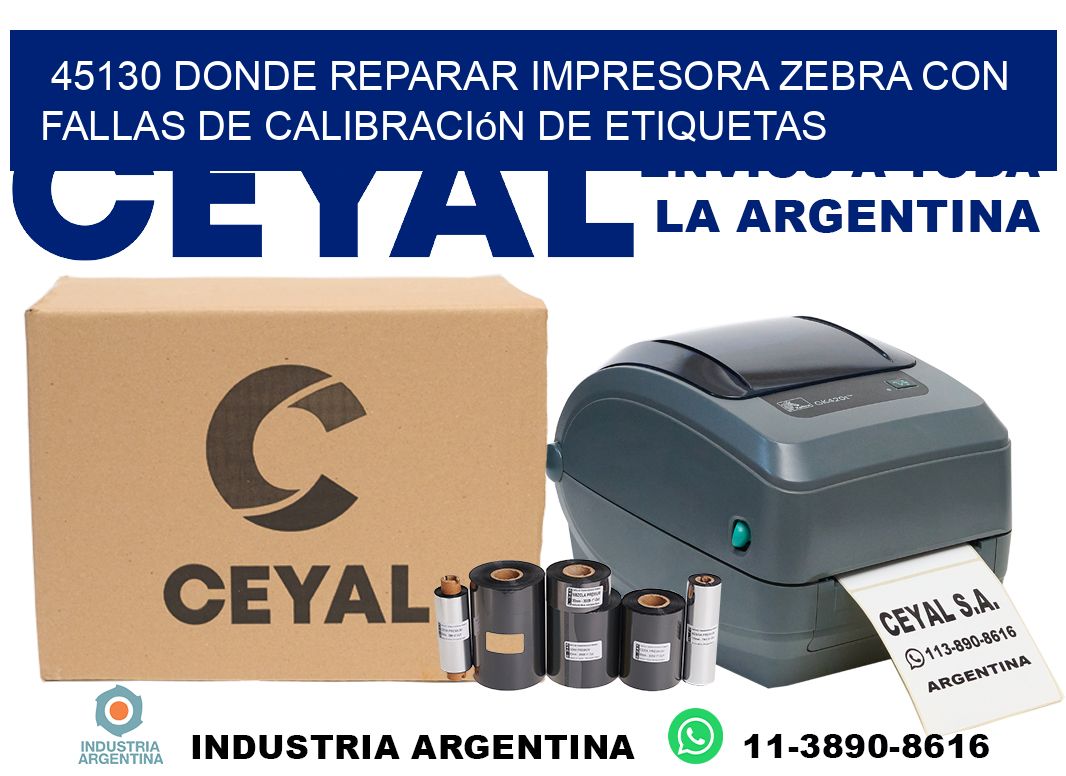 45130 donde reparar impresora zebra con fallas de calibración de etiquetas