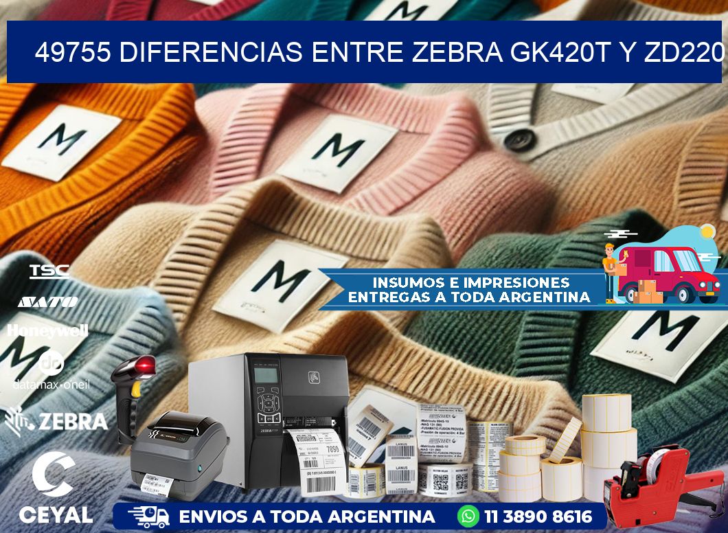 49755 diferencias entre zebra gk420t y zd220