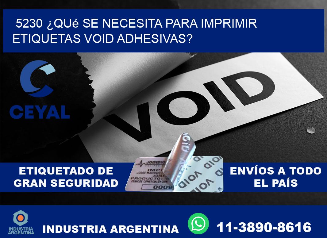 5230 ¿Qué se necesita para imprimir etiquetas void adhesivas?