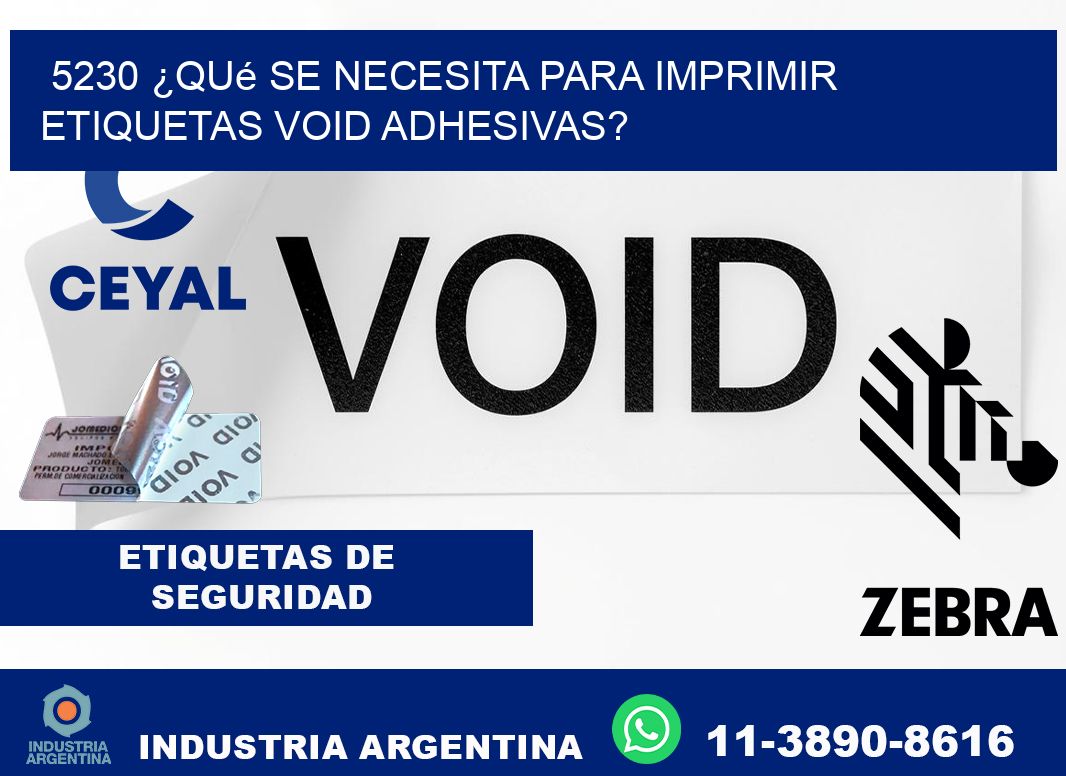5230 ¿Qué se necesita para imprimir etiquetas void adhesivas?