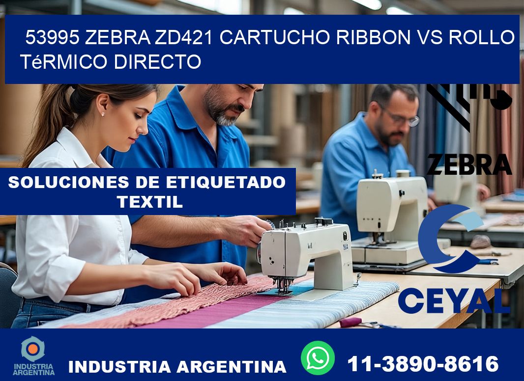 53995 Zebra ZD421 cartucho ribbon vs rollo térmico directo