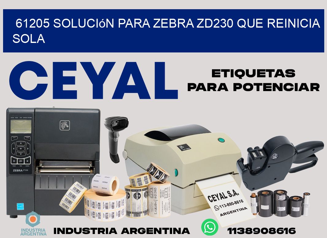 61205 solución para zebra zd230 que reinicia sola