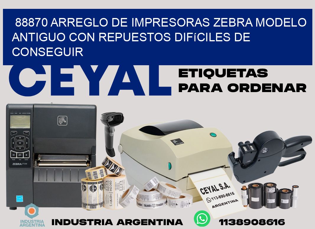88870 arreglo de impresoras zebra modelo antiguo con repuestos difíciles de conseguir