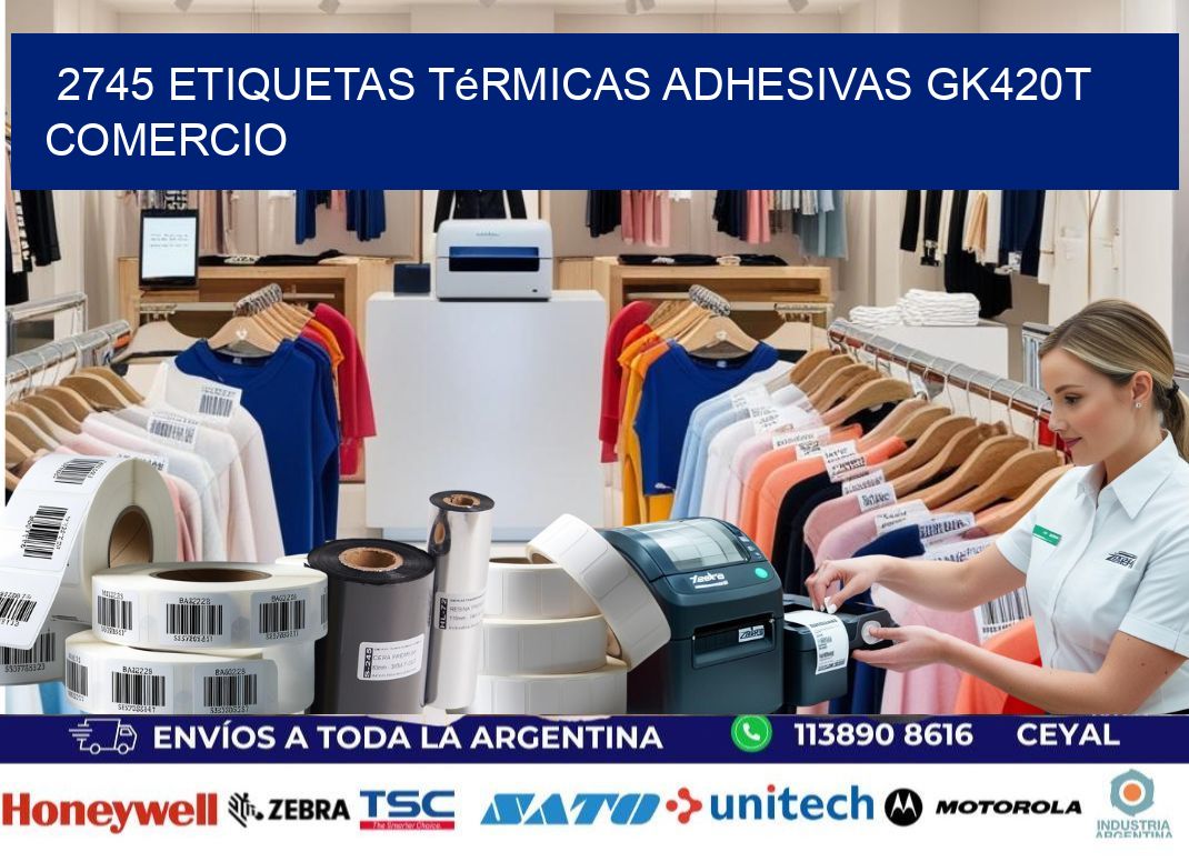 2745 etiquetas térmicas adhesivas gk420t comercio