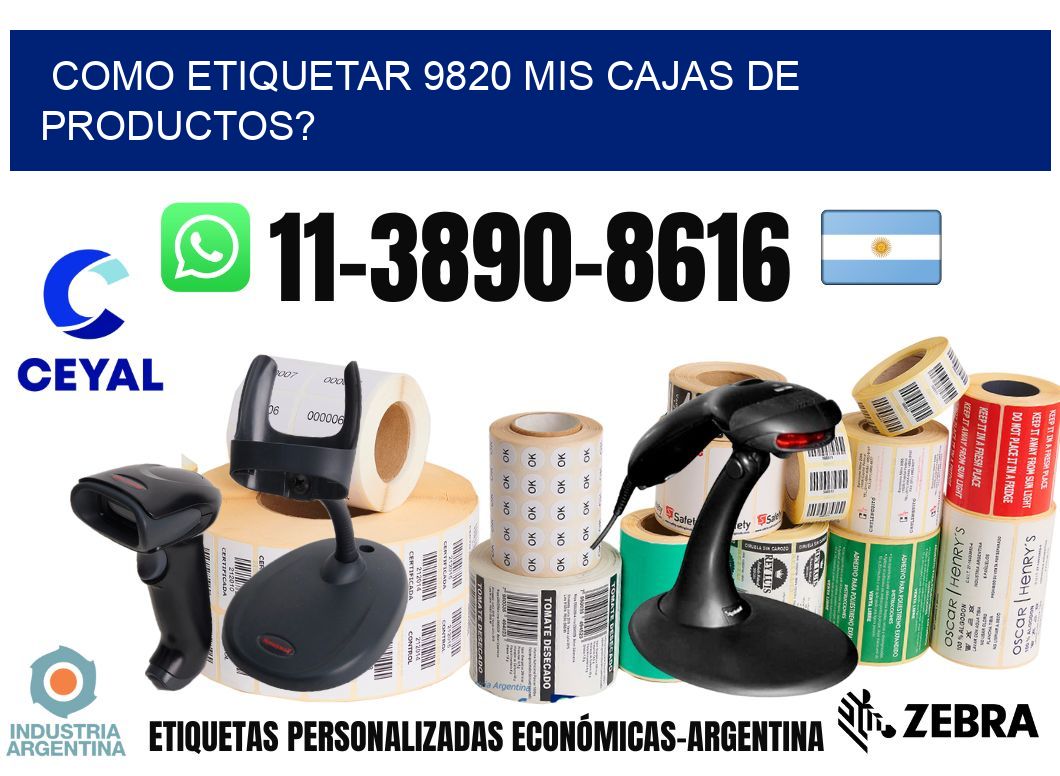 como etiquetar 9820 mis cajas de productos?
