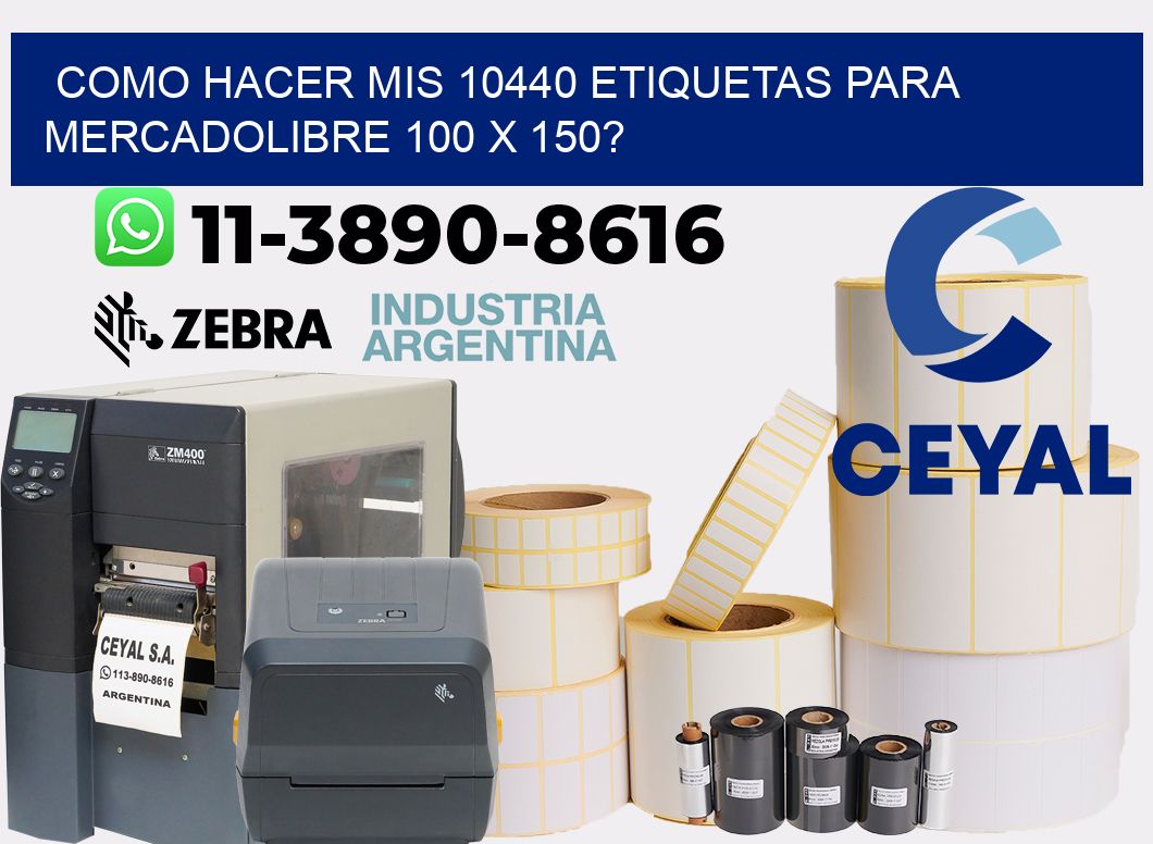 como hacer mis 10440 etiquetas para mercadolibre 100 x 150?