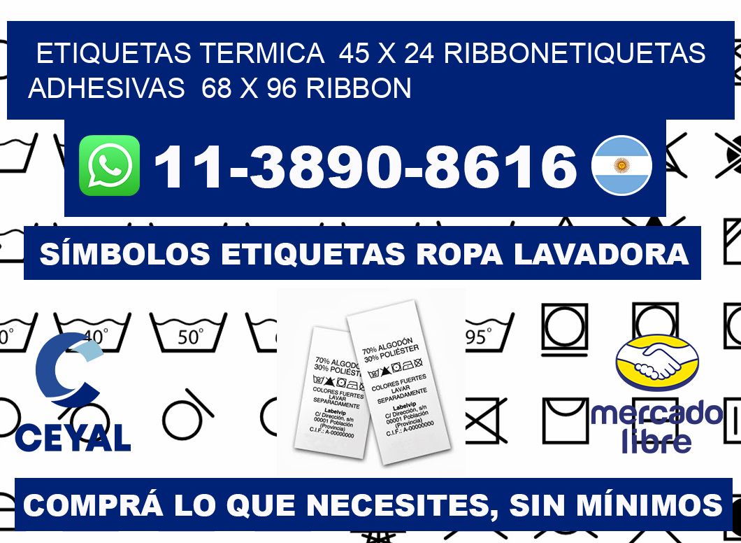 Etiquetas termica 45 x 24 ribbonEtiquetas adhesivas 68 x 96 ribbon