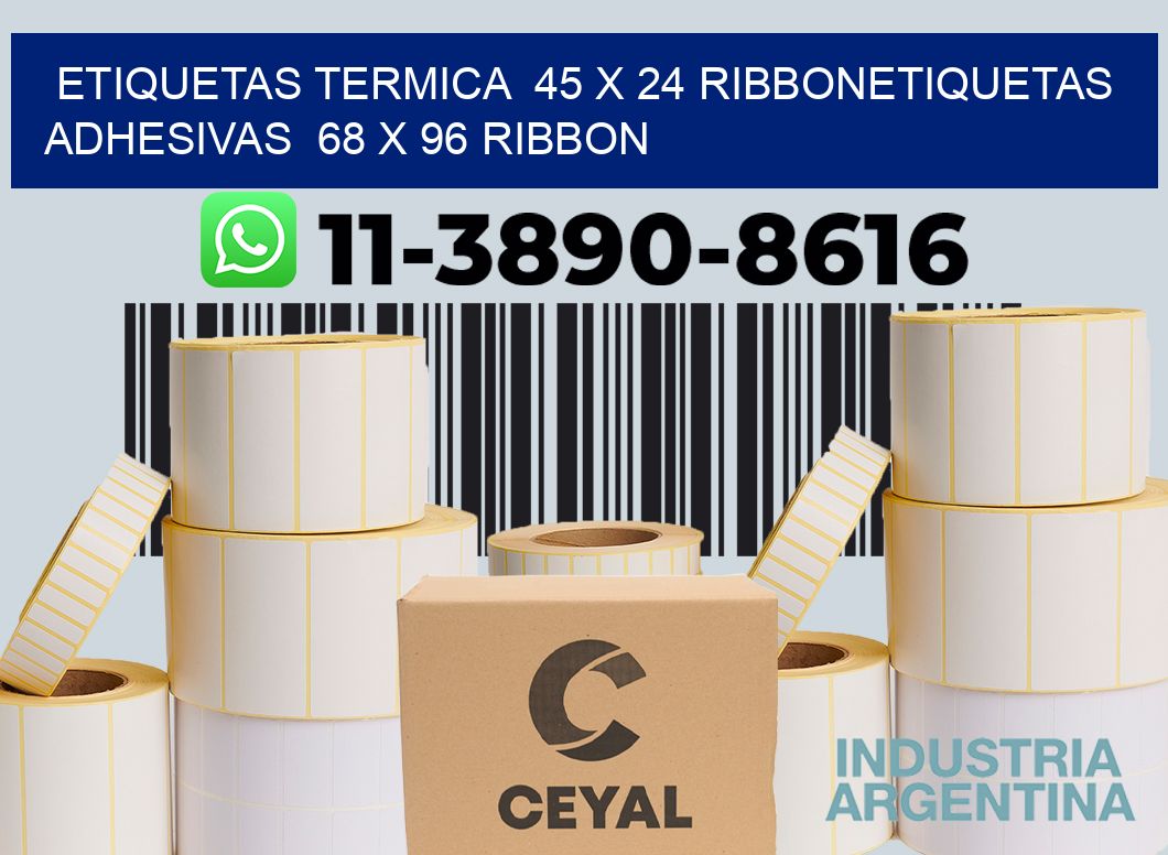 Etiquetas termica 45 x 24 ribbonEtiquetas adhesivas 68 x 96 ribbon