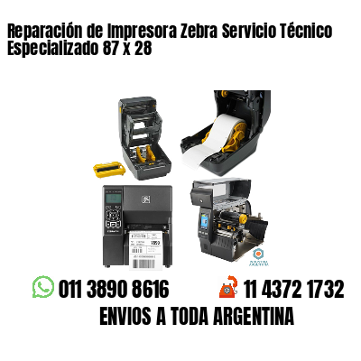 Reparación de Impresora Zebra Servicio Técnico Especializado 87 x 28