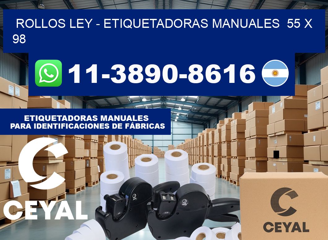 Rollos ley – Etiquetadoras Manuales  55 x 98