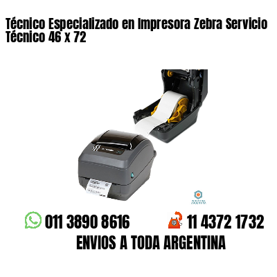 Técnico Especializado en Impresora Zebra Servicio Técnico 46 x 72