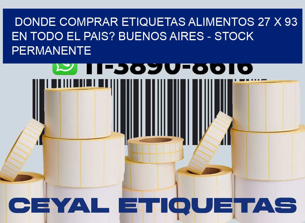 Donde Comprar etiquetas alimentos 27 x 93 en TODO EL PAIS? Buenos Aires - Stock permanente