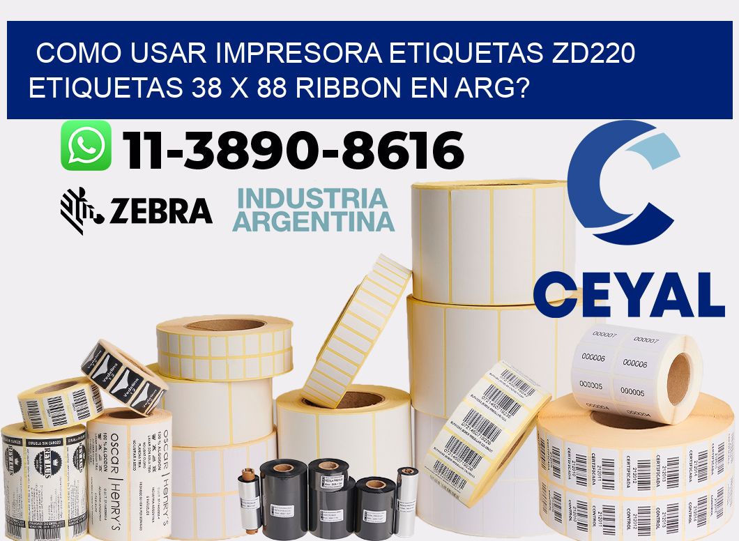 como usar impresora etiquetas zd220 etiquetas 38 x 88 ribbon en ARG?