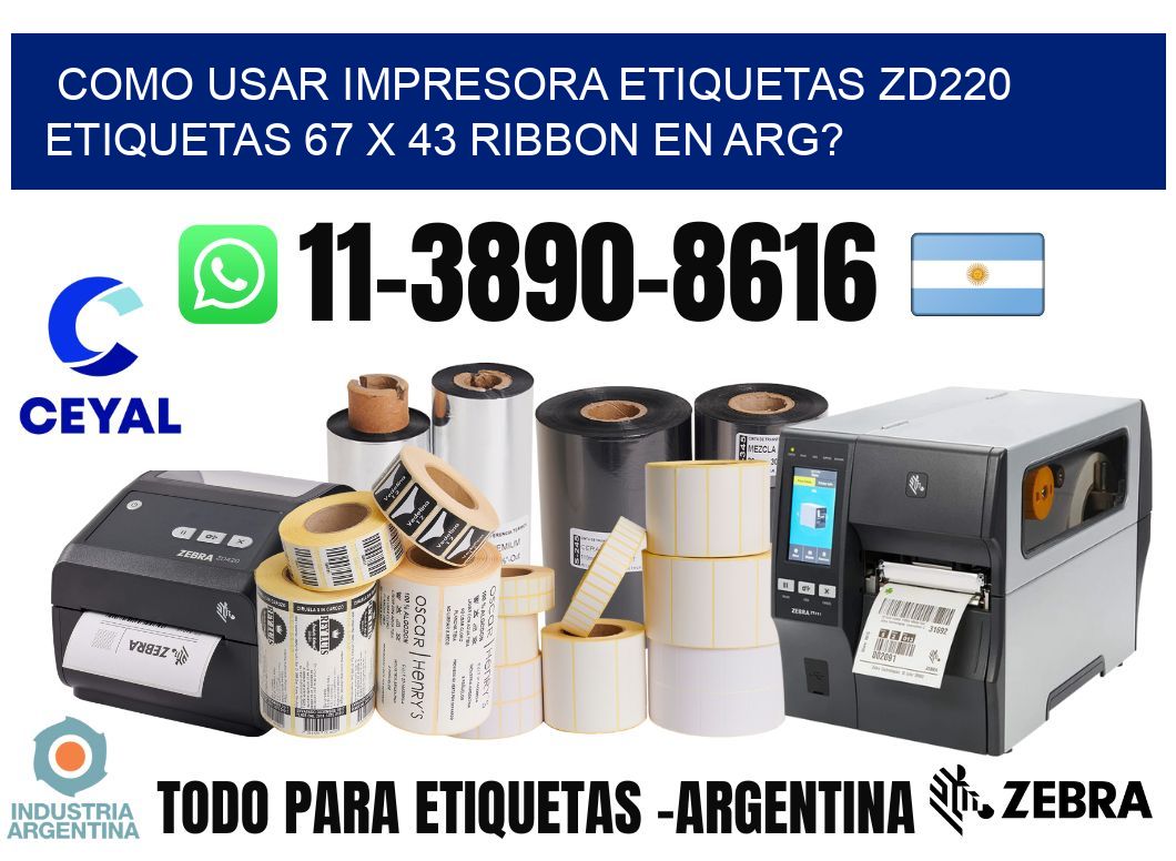 como usar impresora etiquetas zd220 etiquetas 67 x 43 ribbon en ARG?
