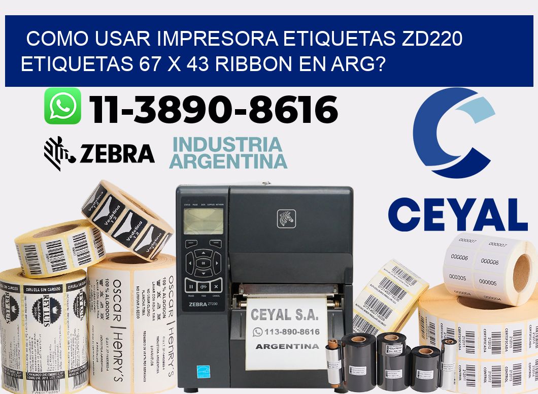 como usar impresora etiquetas zd220 etiquetas 67 x 43 ribbon en ARG?