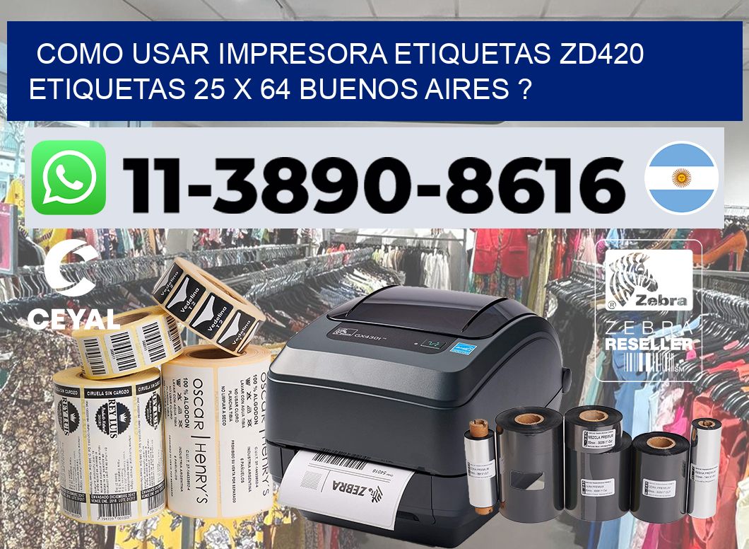 como usar impresora etiquetas zd420 etiquetas 25 x 64 Buenos Aires ?