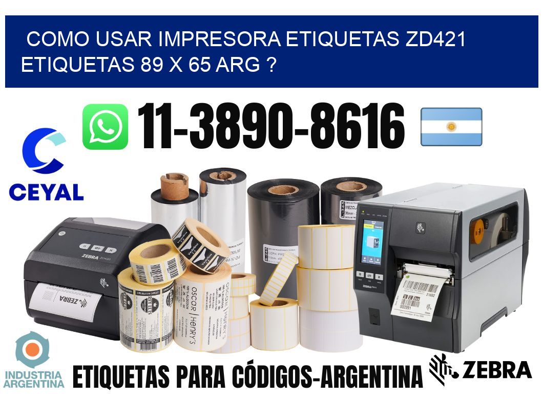 como usar impresora etiquetas zd421 etiquetas 89 x 65 ARG ?