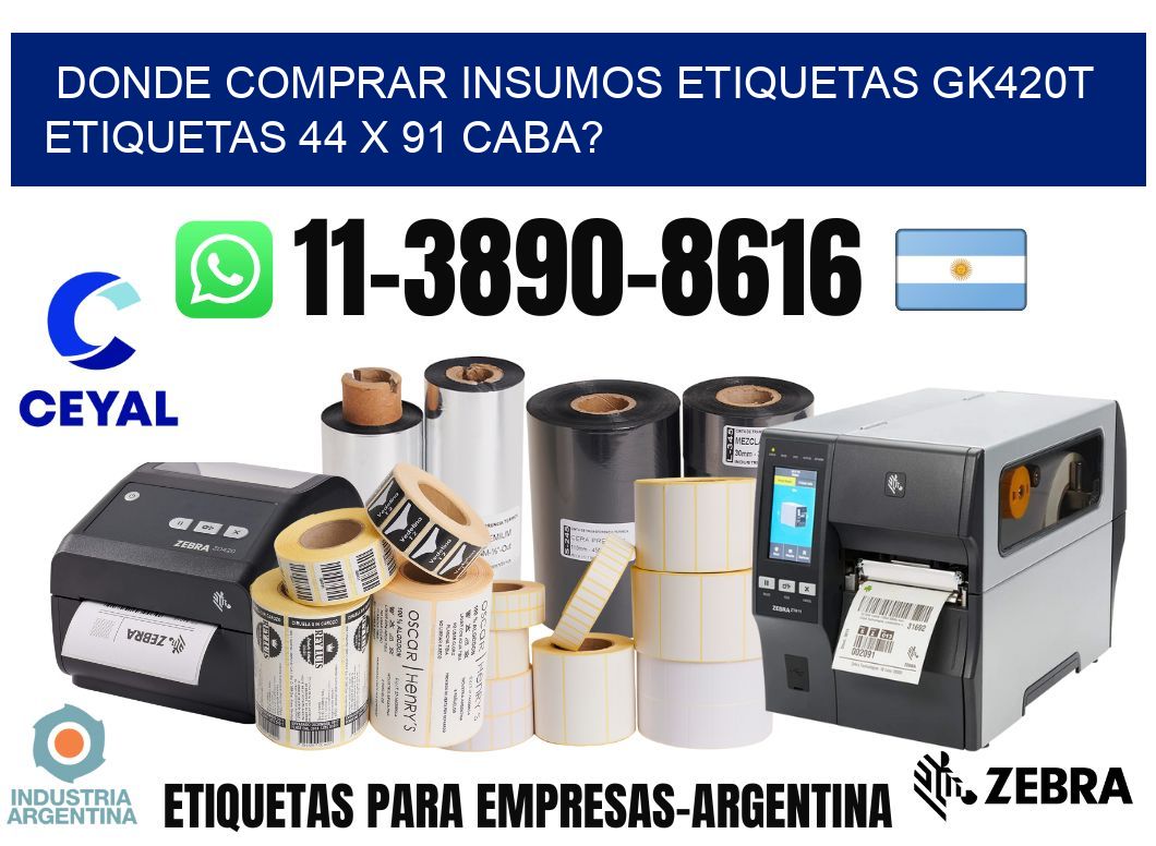 donde comprar insumos etiquetas gk420t etiquetas 44 x 91 CABA?
