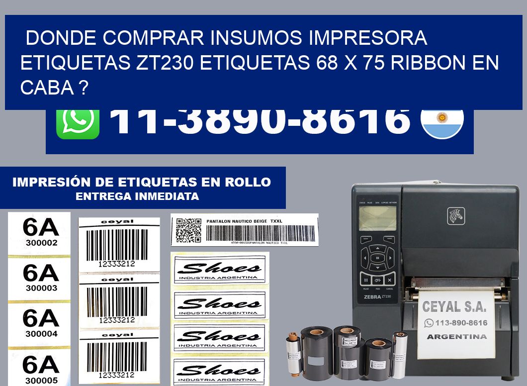 donde comprar insumos impresora etiquetas zt230 etiquetas 68 x 75 ribbon en CABA ?