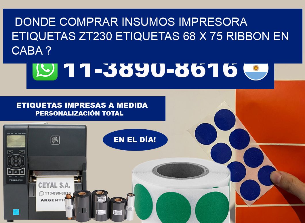 donde comprar insumos impresora etiquetas zt230 etiquetas 68 x 75 ribbon en CABA ?