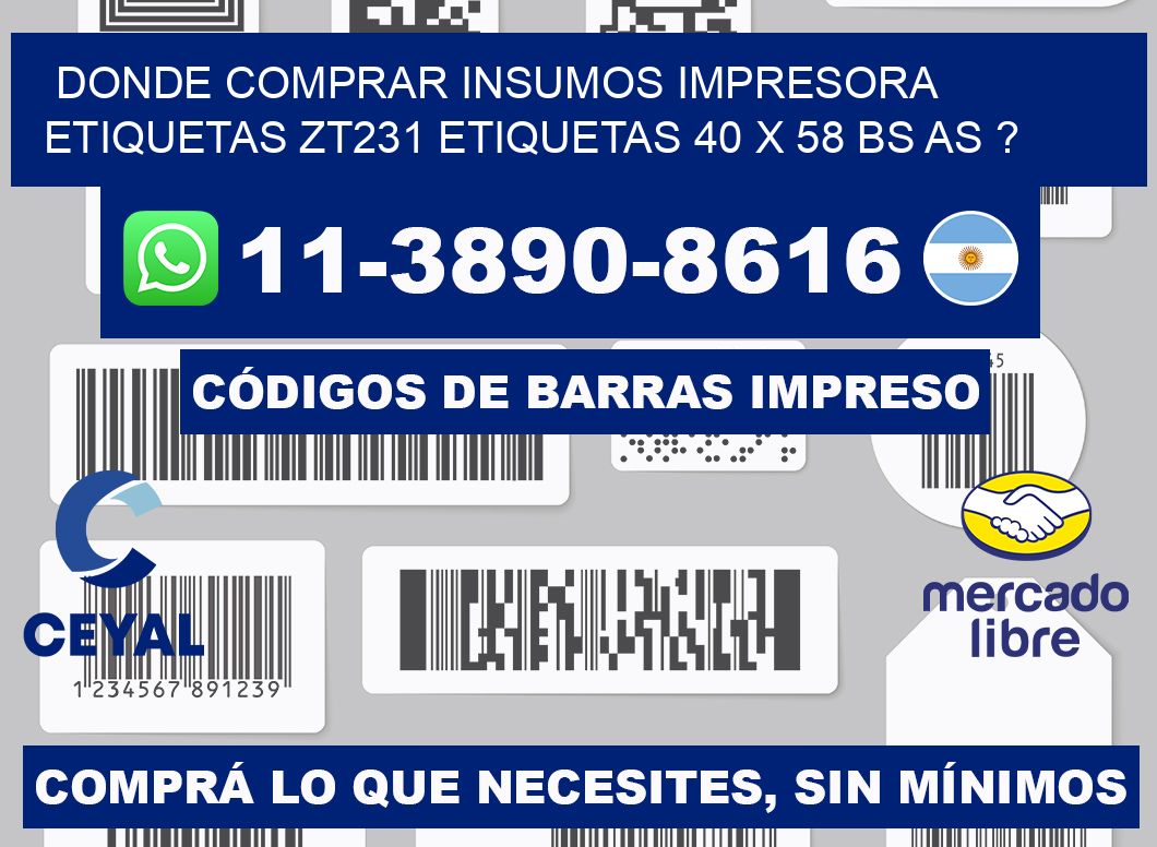 donde comprar insumos impresora etiquetas zt231 etiquetas 40 x 58 BS AS ?