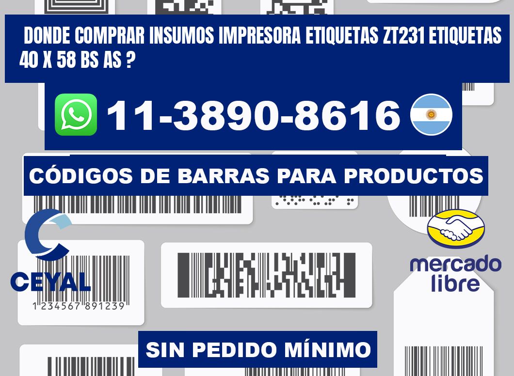 donde comprar insumos impresora etiquetas zt231 etiquetas 40 x 58 BS AS ?