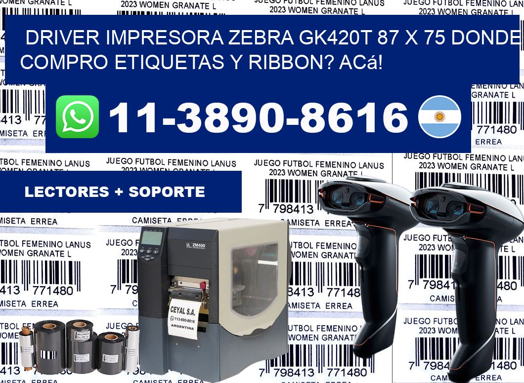 driver impresora zebra gk420t 87 x 75 Donde compro etiquetas y ribbon? Acá!