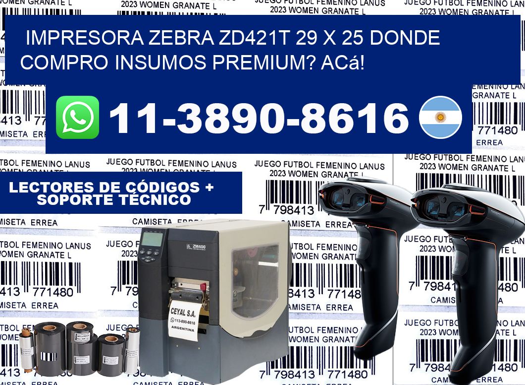 impresora zebra zd421t 29 x 25 Donde compro insumos premium? Acá!