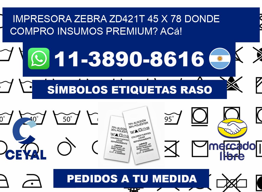 impresora zebra zd421t 45 x 78 Donde compro insumos premium? Acá!