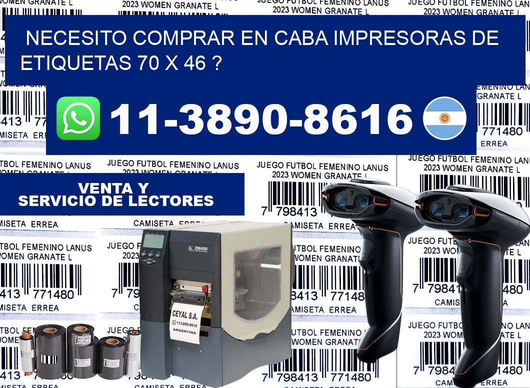 necesito comprar en CABA impresoras de etiquetas 70 x 46 ?