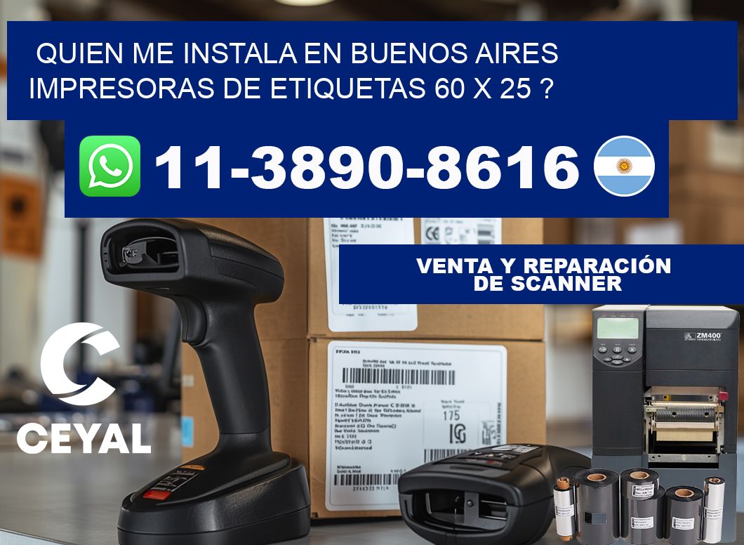 quien me instala en buenos aires impresoras de etiquetas 60 x 25 ?