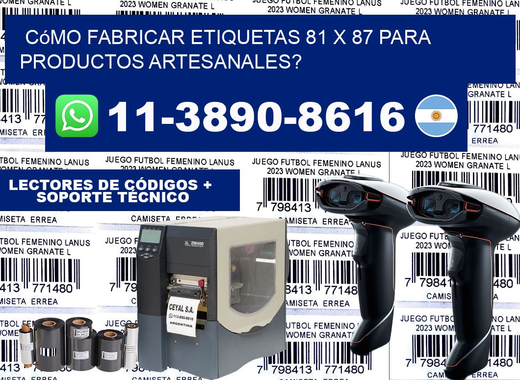 Cómo fabricar etiquetas 81 x 87 para productos artesanales?