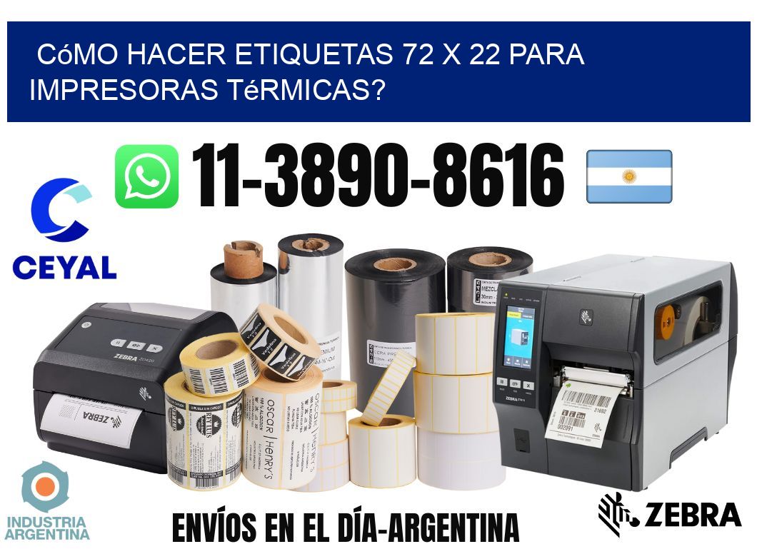 Cómo hacer etiquetas 72 x 22 para impresoras térmicas?