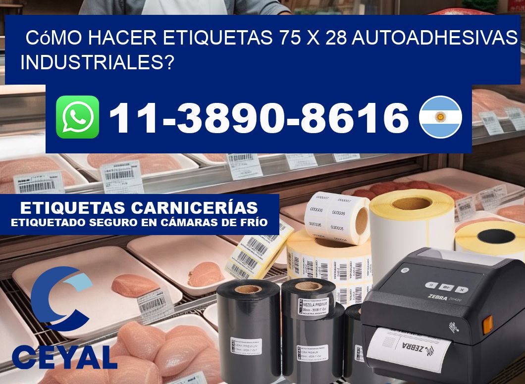 Cómo hacer etiquetas 75 x 28 autoadhesivas industriales?