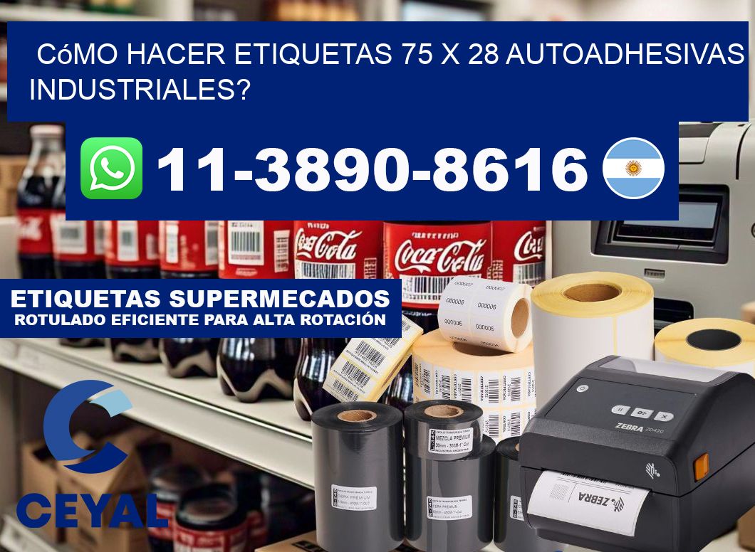Cómo hacer etiquetas 75 x 28 autoadhesivas industriales?